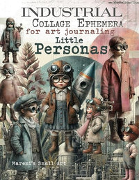 Maremi's Small Art - Industrial Collage Pages for Art Journaling - Little Personas